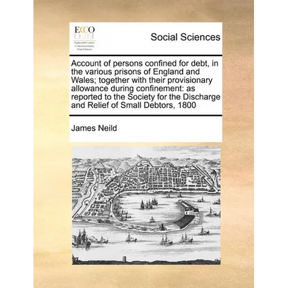 Account of Persons Confined for Debt, in the Various Prisons of England and Wales; Together with Their Provisionary Allowance During Confinement: As R - Paperback