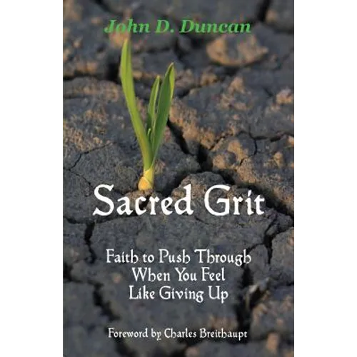 Sacred Grit: Faith to Push Through When You Feel Like Giving Up - Paperback