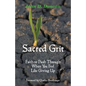 Sacred Grit: Faith to Push Through When You Feel Like Giving Up - Paperback