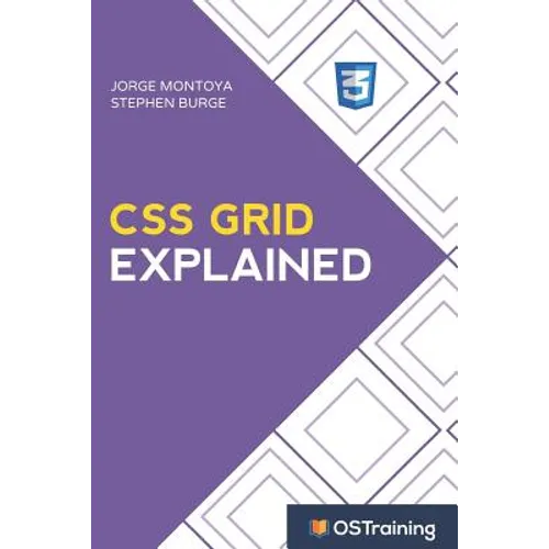CSS Grid Explained: Your Step-by-Step Guide to CSS Grid - Paperback