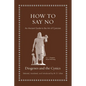 How to Say No: An Ancient Guide to the Art of Cynicism - Hardcover