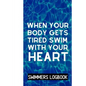When Your Body Gets Tired Swim With Your Heart: Log And Track All Relevant Data For Making Your Swimming Stronger And Building Stamina - Paperback