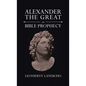 Alexander the Great in Bible Prophecy - Hardcover