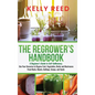 The Regrower's Handbook: A Beginner's Guide to Self-Sufficiency. Use Your Groceries to Regrow Fruit, Vegetables, Herbs and Mushrooms From Roots - Hardcover