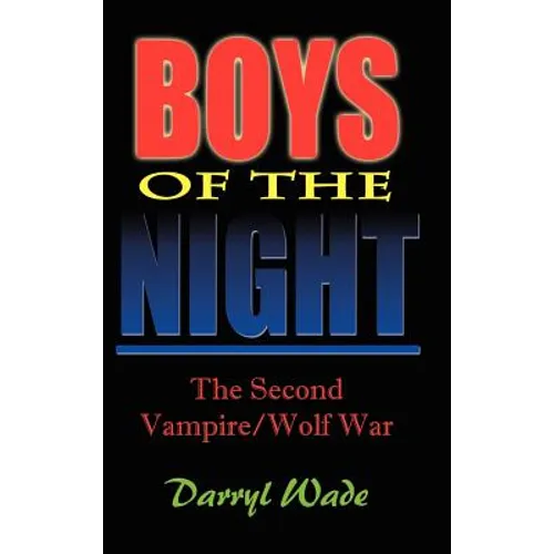 Boys of the Night: The Second Vampire/Wolf War - Hardcover