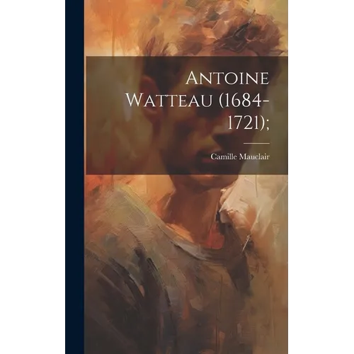 Antoine Watteau (1684-1721); - Hardcover