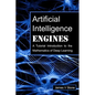 Artificial Intelligence Engines: A Tutorial Introduction to the Mathematics of Deep Learning - Paperback