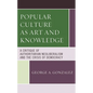 Popular Culture as Art and Knowledge: A Critique of Authoritarian Neoliberalism and the Crisis of Democracy - Paperback