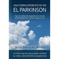 Una forma diferente de ver el Parkinson: Casi 20 años de experiencia con la enfermedad de mi padre (1994-2012) - Paperback