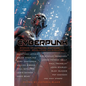 Cyberpunk: Stories of Hardware, Software, Wetware, Revolution, and Evolution - Paperback