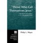 Those Who Call Themselves Jews: The Church and Judaism in the Apocalypse of John - Hardcover
