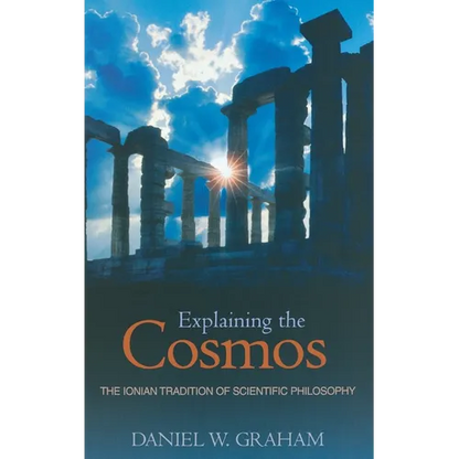 Explaining the Cosmos: The Ionian Tradition of Scientific Philosophy - Hardcover