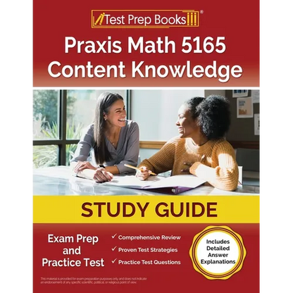 Praxis Math 5165 Content Knowledge Study Guide: Exam Prep and Practice Test [Includes Detailed Answer Explanations] - Paperback