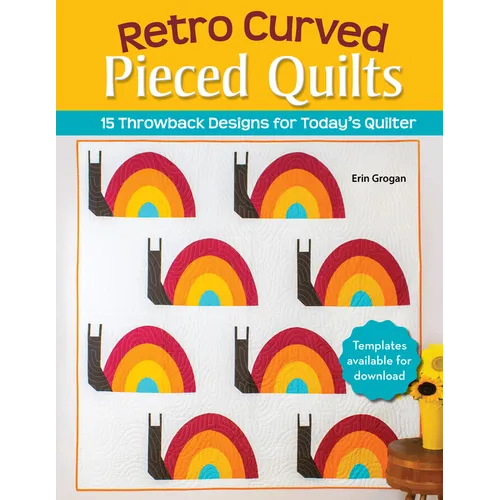 Retro Curved Pieced Quilts: 15 Throwback Designs for Today's Quilter - Paperback
