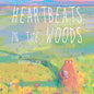 Heartbeats in the Woods: A Children's Book about Hugs, Family, and Friendship - Hardcover