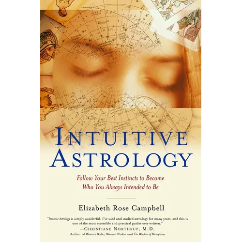Intuitive Astrology: Follow Your Best Instincts to Become Who You Always Intended to Be - Paperback