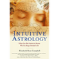Intuitive Astrology: Follow Your Best Instincts to Become Who You Always Intended to Be - Paperback