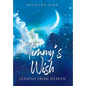 Timmy's Wish: Lessons From Heaven - Hardcover
