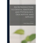 An Introduction to Dental Anatomy and Physiology, Descriptive and Applied - Paperback