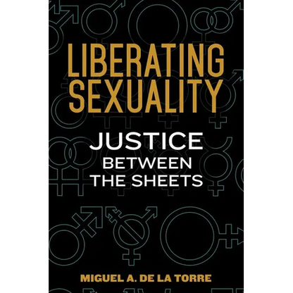 Liberating Sexuality: Justice Between the Sheets - Paperback