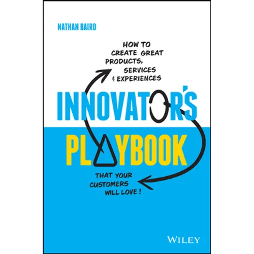 Innovator's Playbook: How to Create Great Products, Services and Experiences That Your Customers Will Love - Paperback