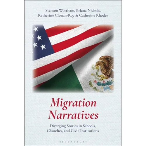 Migration Narratives: Diverging Stories in Schools, Churches, and Civic Institutions - Paperback