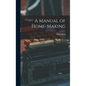 A Manual of Home-Making - Hardcover