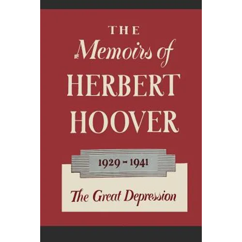 The Memoirs of Herbert Hoover: The Great Depression 1929-1941 - Paperback
