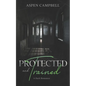 Protected and Trained: A Dark Romance - Paperback