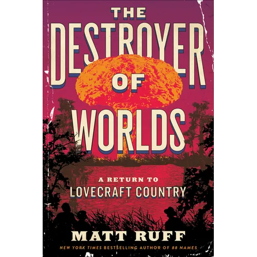 The Destroyer of Worlds: A Return to Lovecraft Country - Hardcover