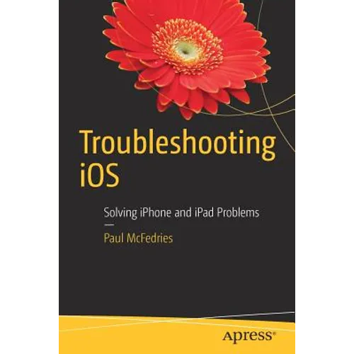 Troubleshooting IOS: Solving iPhone and iPad Problems - Paperback