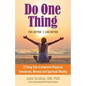 Do One Thing Feel Better\Live Better: 31 Easy Tips to Improve Physical, Emotional, Mental and Spiritual Vitality - Paperback