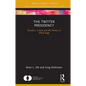 The Twitter Presidency: Donald J. Trump and the Politics of White Rage - Hardcover