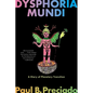 Dysphoria Mundi: A Diary of Planetary Transition - Paperback