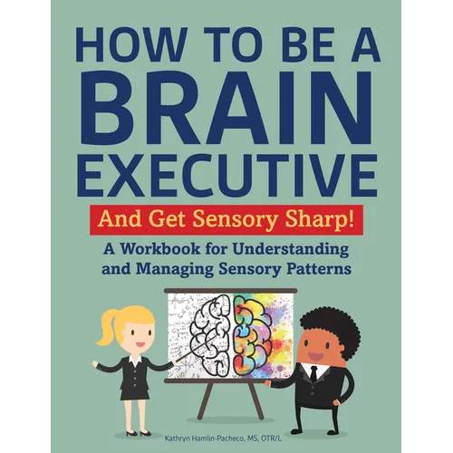 How to Be a Brain Executive: And Get Sensory Sharp! - Paperback