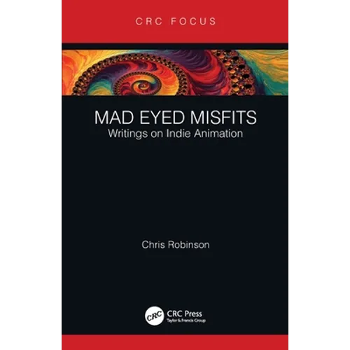 Mad Eyed Misfits: Writings on Indie Animation - Paperback