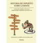 Historia del impuesto sobre la renta: evolución teórica y práctica - Paperback