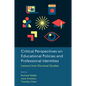 Critical Perspectives on Educational Policies and Professional Identities: Lessons from Doctoral Studies - Hardcover