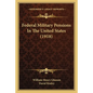 Federal Military Pensions In The United States (1918) - Paperback