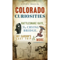 Colorado Curiosities: Rattlesnake Kate, the Crying Bridge, Kit Carson's Last Trip and More - Hardcover