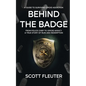 Behind the Badge: From Police Chief to Opioid Addict: A True Story of Ruin and Redemption - Paperback