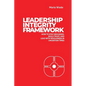 Leadership Integrity Framework: How to Stay Grounded, Build Trust, and Lead with Wholeness in Uncertain Times - Paperback