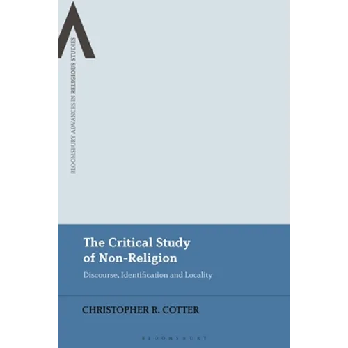 The Critical Study of Non-Religion: Discourse, Identification and Locality - Paperback