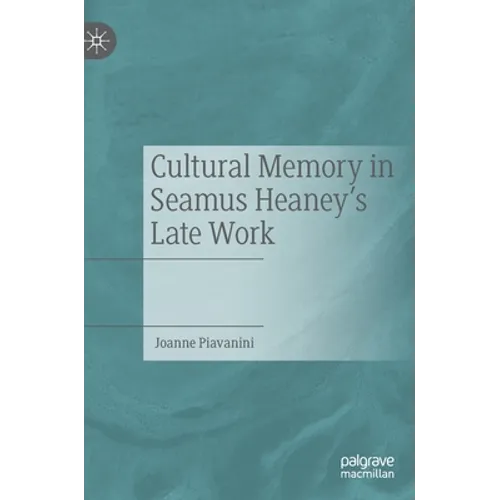 Cultural Memory in Seamus Heaney's Late Work - Hardcover