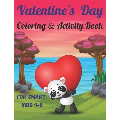Valentine's Day Coloring & Activity Book For Smart Kids 4-8: Fun Valentines Day Coloring Pages, Drawing, Dot to Dot, Puzzles, Mazes, Games, Sudoku and - Paperback