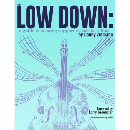 The Low Down: A Guide to Creating Supportive Jazz Bass Lines - Paperback
