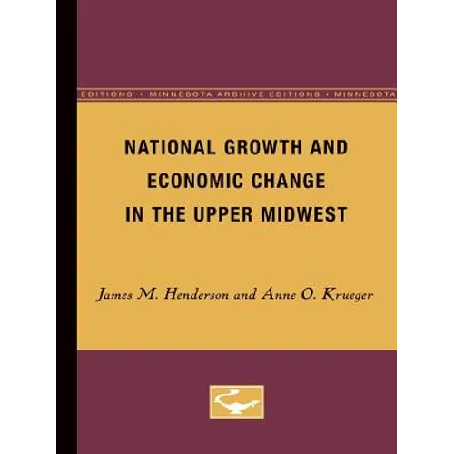 National Growth and Economic Change in the Upper Midwest - Paperback