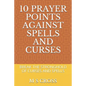 10 Prayer Points Against Spells and Curses: Break the Stronghold of Curses and Spells - Paperback