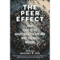 The Peer Effect: How Your Peers Shape Who You Are and Who You Will Become - Hardcover