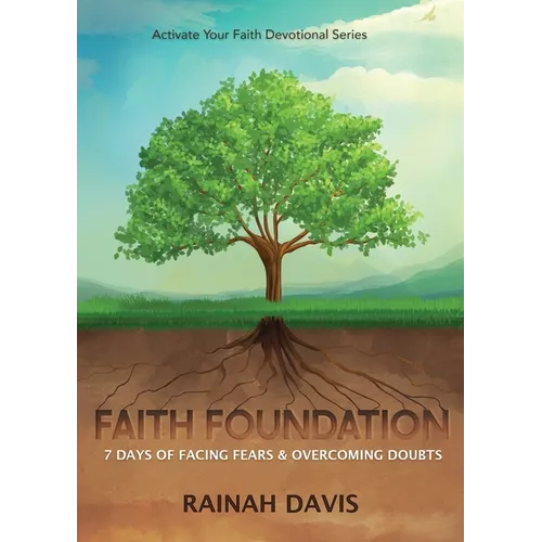 Faith Foundation: 7 Days of Facing Fears and Overcoming Doubts - Paperback